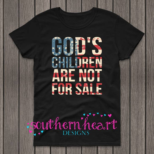 God's Children are NOT for Sale T-Shirt