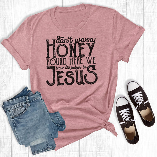 Don't Worry Honey T-Shirt